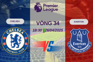 Nhận định trận đấu Chelsea vs Everton lúc 18:30 ngày 26/04
